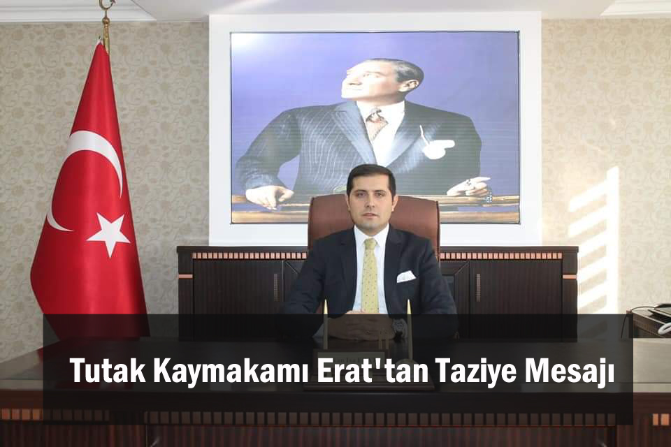 Tutak Kaymakamı Erat’tan Taziye Mesajı