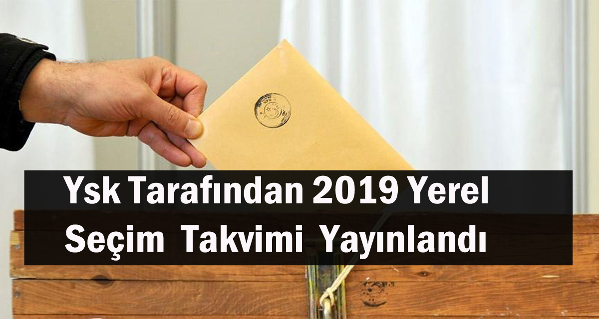 YSK tarafından 2019 yerel seçim takvimi yayınlandı