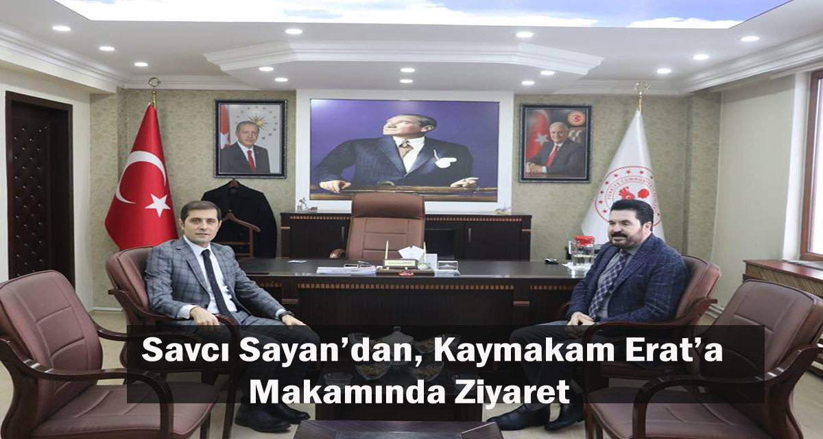 Ağrı Belediye Başkan Adayı Sayan’dan, Tutak Kaymakamı Erat’a Ziyaret