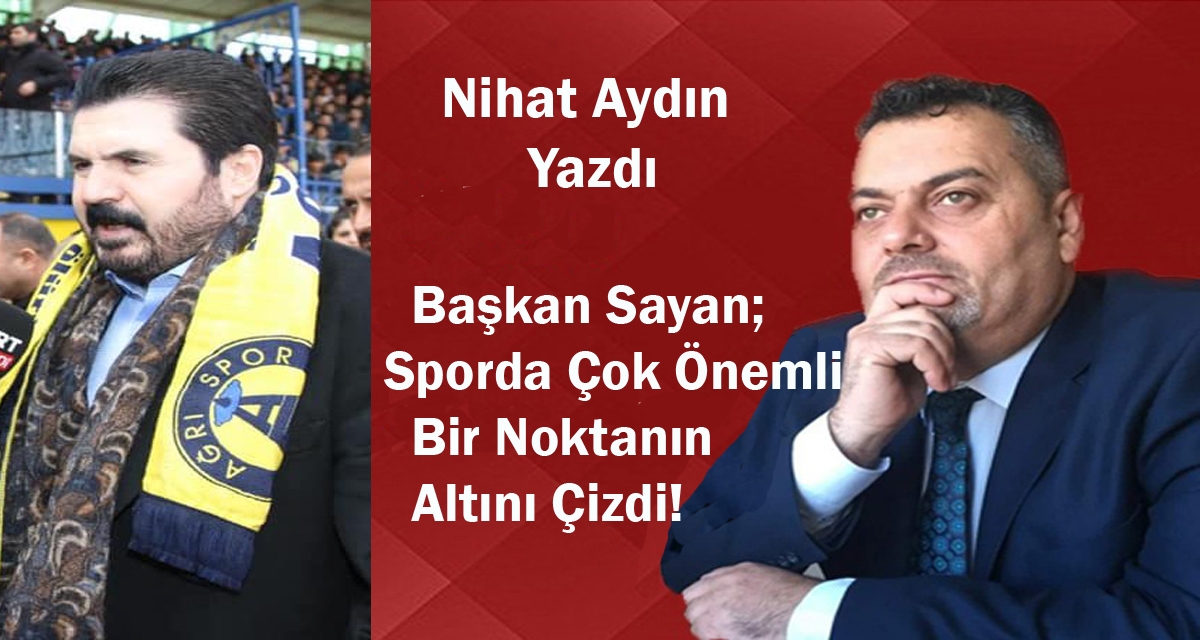 Başkan Sayan; Sporda Çok Önemli Bir Noktanın Altını Çizdi!