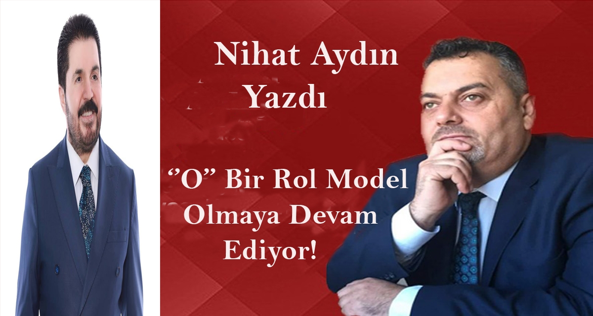 ”O” Bir Rol Model Olmaya Devam Ediyor!