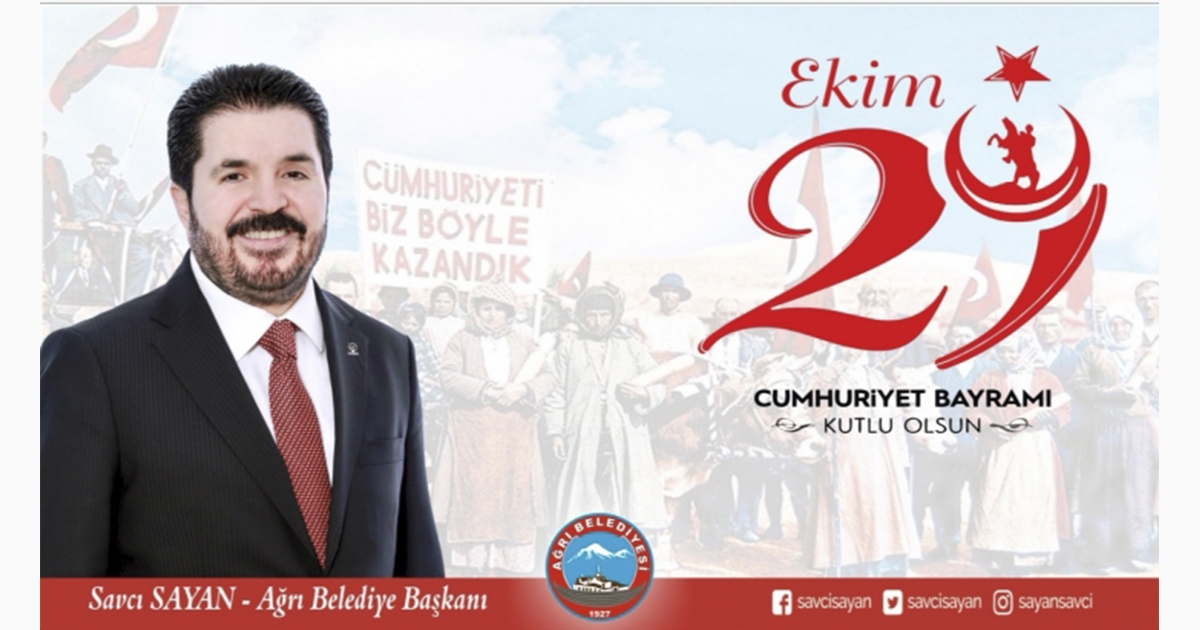 Ağrı Belediye Başkanı Savcı Sayan’ın Cumhuriyet Bayramı Kutlama Mesajı