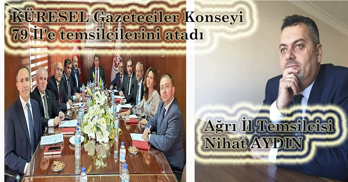 KÜRESEL Gazeteciler Konseyi (KGK) 79 İl’e temsilcilerini atadı