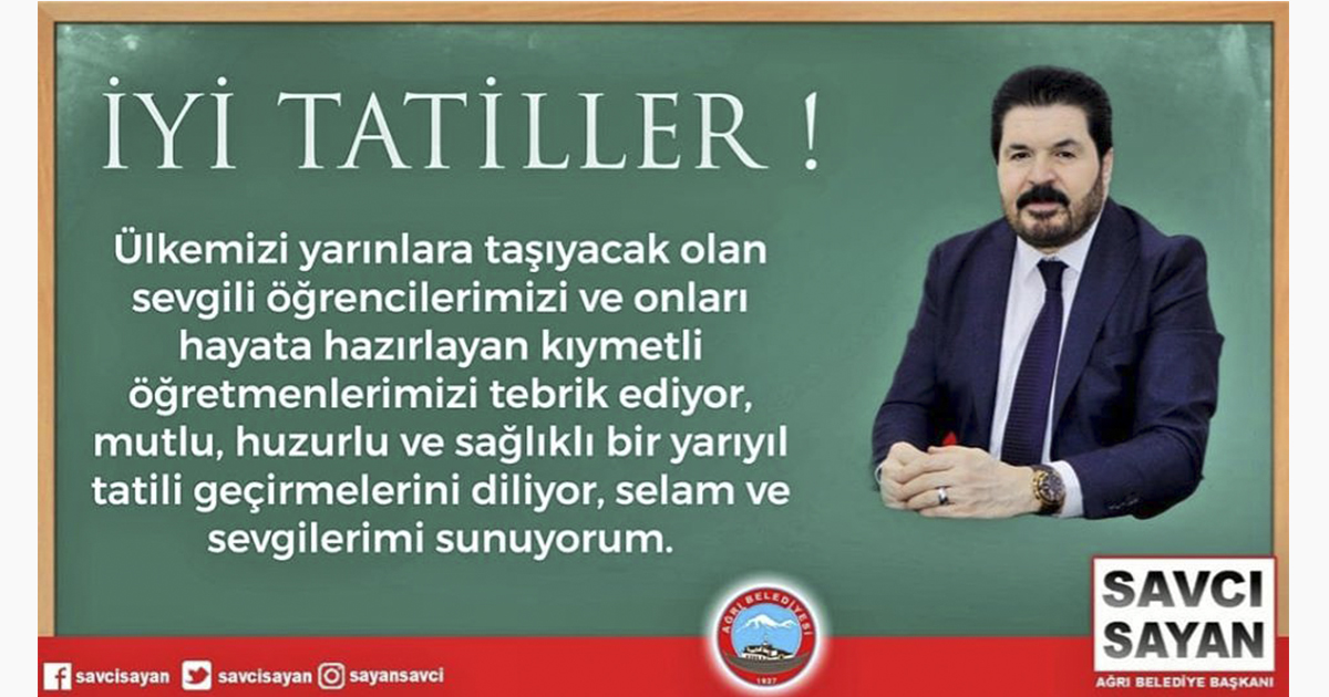 Ağrı Belediye Başkanı Savcı Sayan’dan Yarıyıl Tatil Mesajı
