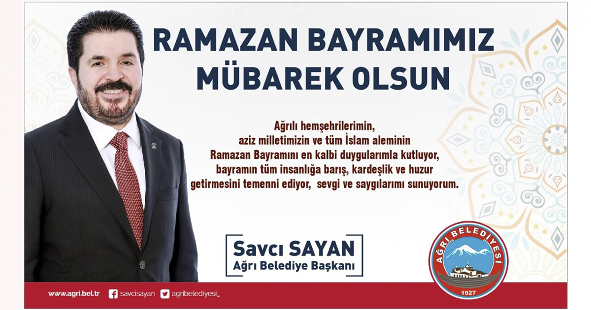 Ağrı Belediye Başkanı Savcı Sayan’dan Ramazan Bayramı Mesajı
