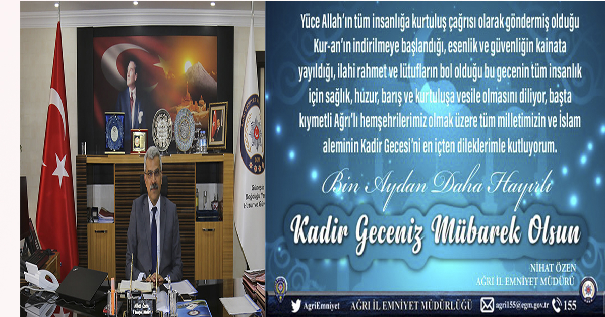 Ağrı İl Emniyet Müdürü Nihat Özen’in Kadir Gecesi Mesajı