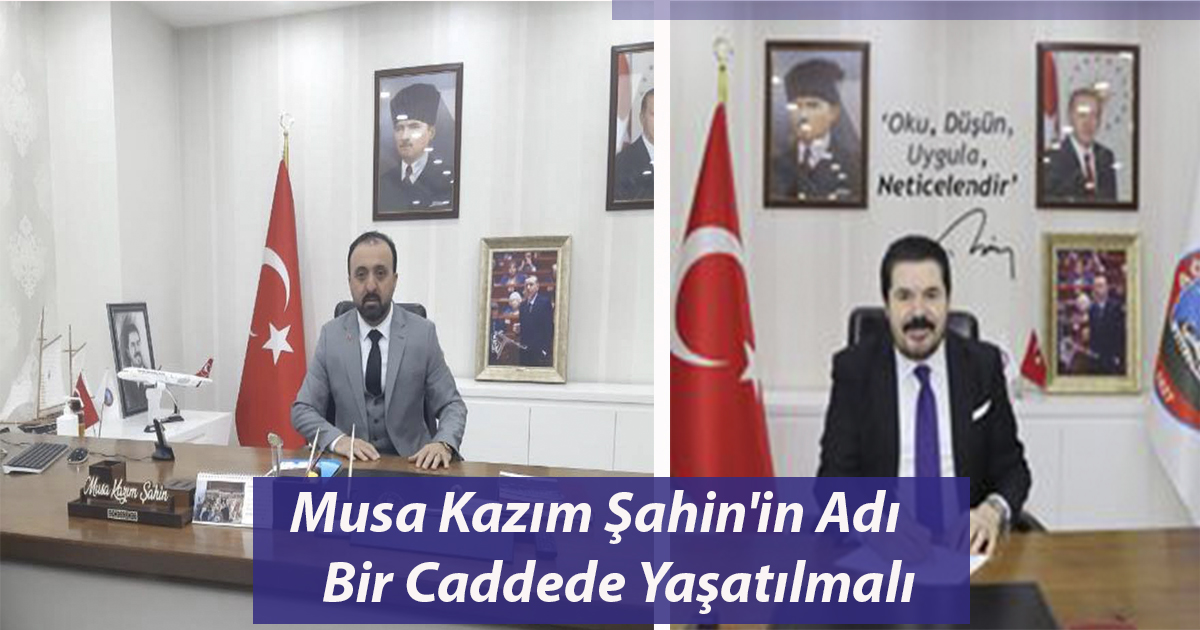 OGC, Ak Parti Belediye Meclis Üyesi Merhum Musa Kazım Şahin’ın Adı bir Caddede Yaşatılmalı!