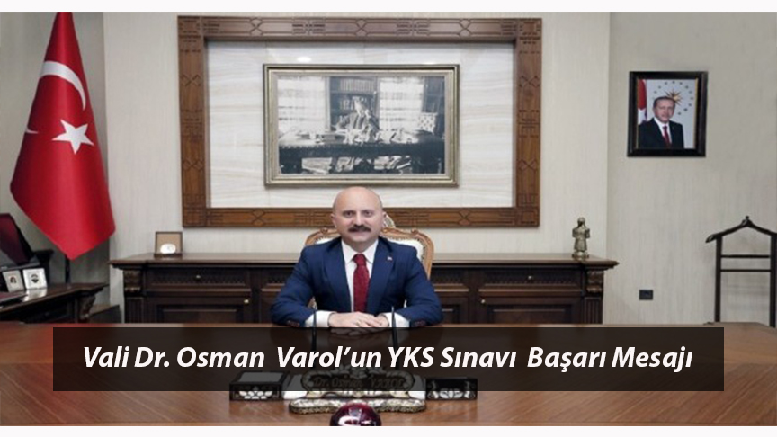 Ağrı Valisi Dr. Osman VAROL’un YKS Sınavı Başarı Mesajı