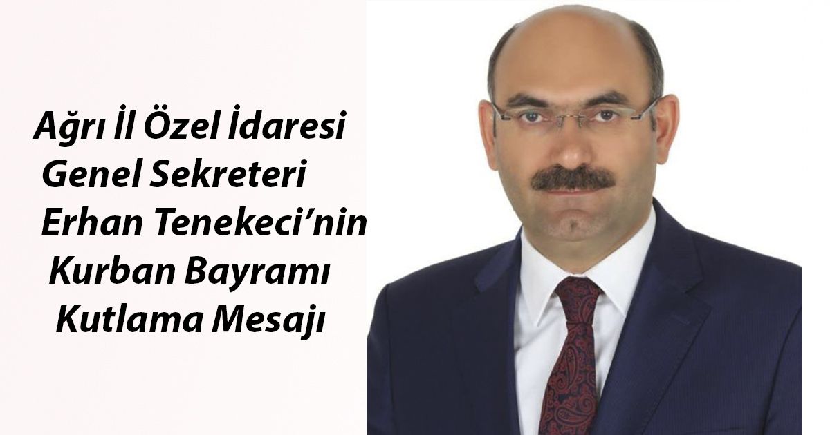 Erhan Tenekeci’nin Kurban Bayramı Kutlama Mesajı