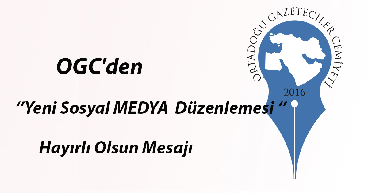 OGC’den Sosyal MEDYA  Düzenlemesi Hayırlı Olsun Mesajı