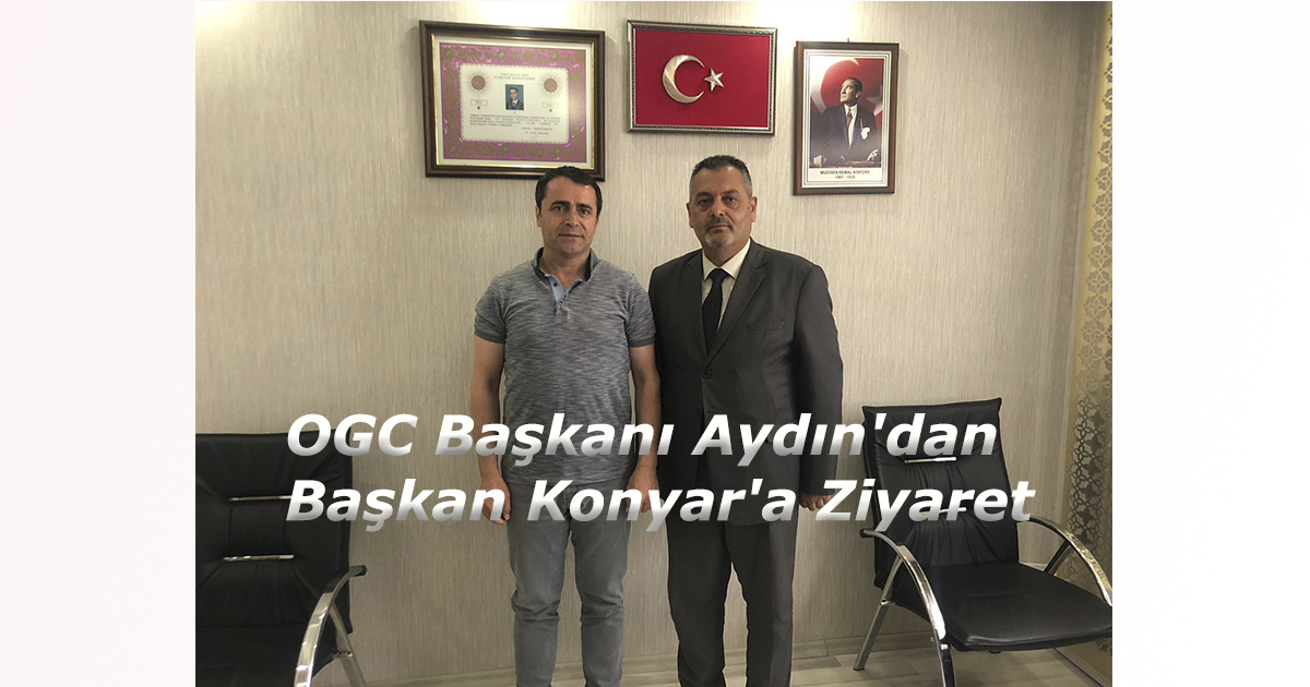 OGC’den Doğubayazıt Ak Parti İlçe Başkanı Konyar’a Ziyaret