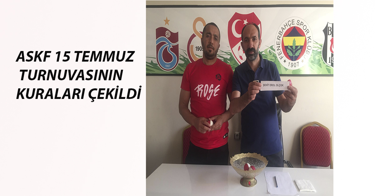 AĞRI ASKF 15 TEMMUZ TURNUVASININ KURALARI ÇEKİLDİ