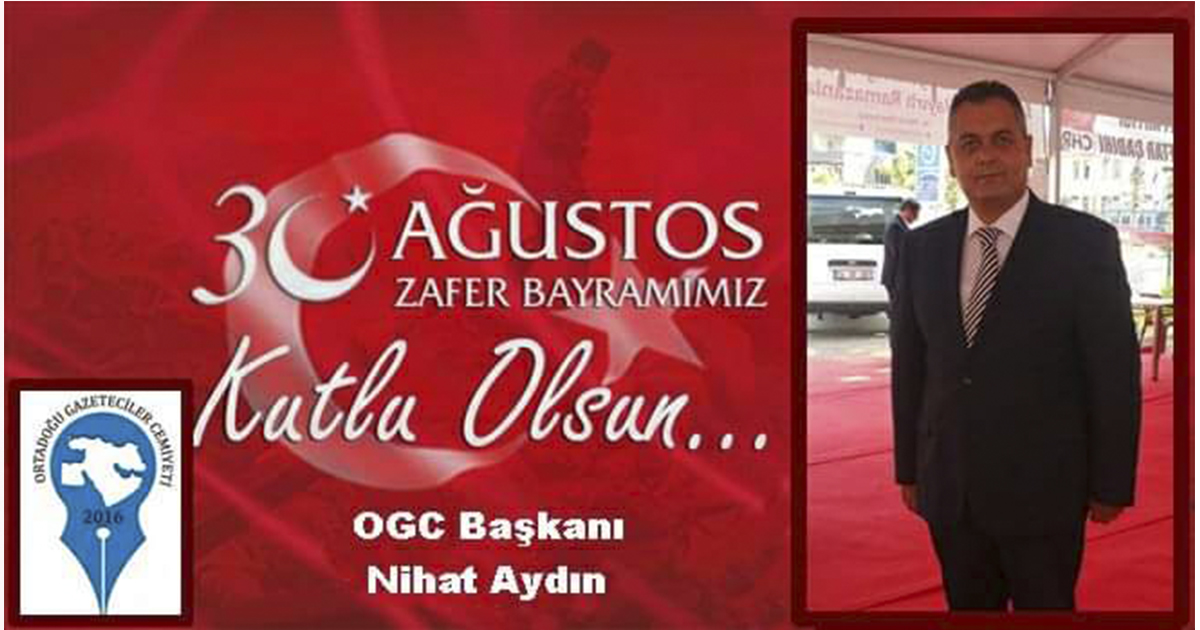 OGC Genel Başkanı Aydın’ın 30 Ağustos Zafer Bayramı Kutlama Mesajı