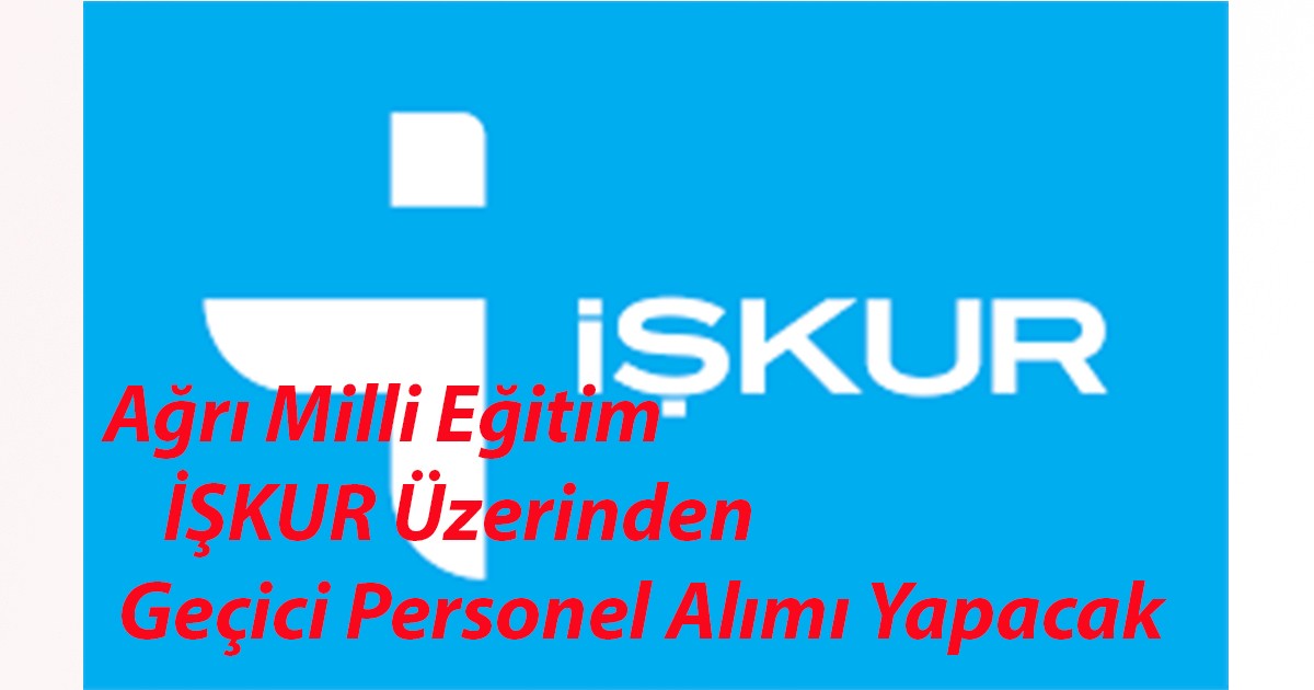 Ağrı Milli Eğitim Geçici Personel Alımı Yapacak