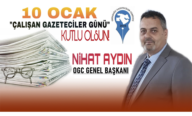 OGC Genel Başkanı Aydın’dan, ”10 Ocak Çalışan Gazeteciler Günü” Mesajı
