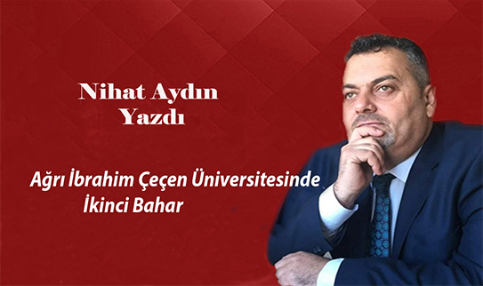 Ağrı İbrahim Çeçen Üniversitesinde İkinci Bahar