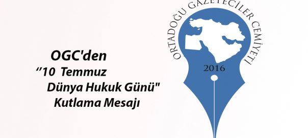 OGC’den ”10 Temmuz Dünya Hukuk Günü” Kutlama Mesajı