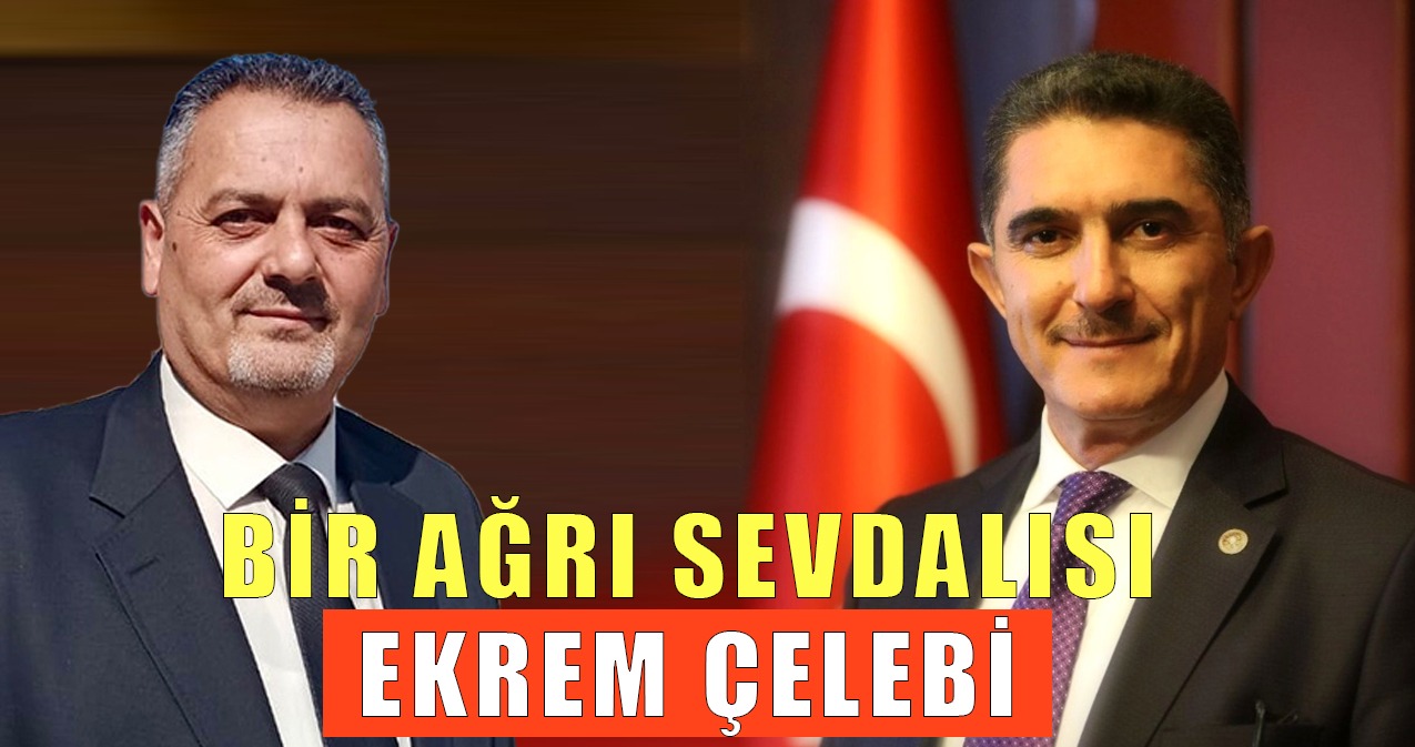 Nihat Aydın’ın Kaleminden: “Bir Ağrı Sevdalısı: Ekrem Çelebi”