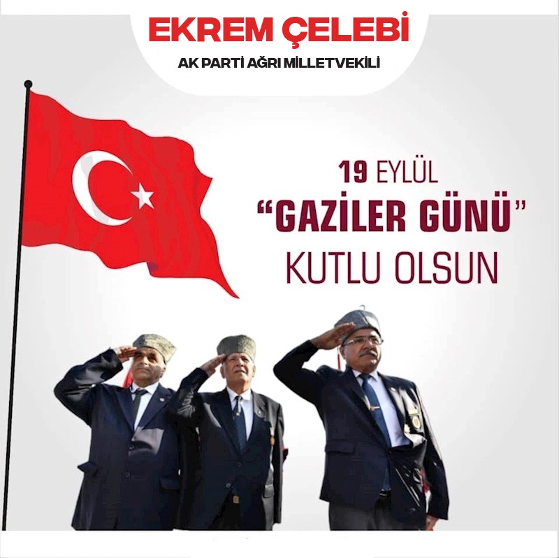 AK Parti Ağrı Milletvekili Çelebi’den 19 Eylül Gaziler Günü Mesajı