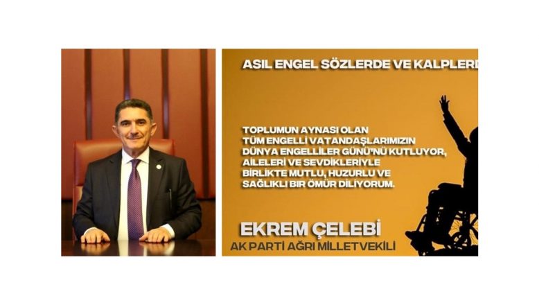 AK Parti Ağrı Milletvekili Ekrem Çelebi’nin ‘3 Aralık Engelliler Günü’ Mesajı