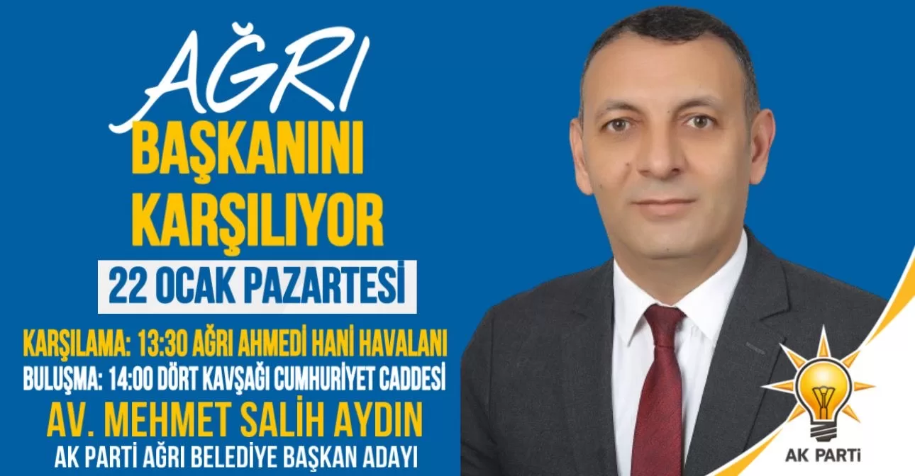 AK Parti Ağrı Belediye Başkan Adayı M. Salih Aydın Yarın Ağrı’ya Geliyor