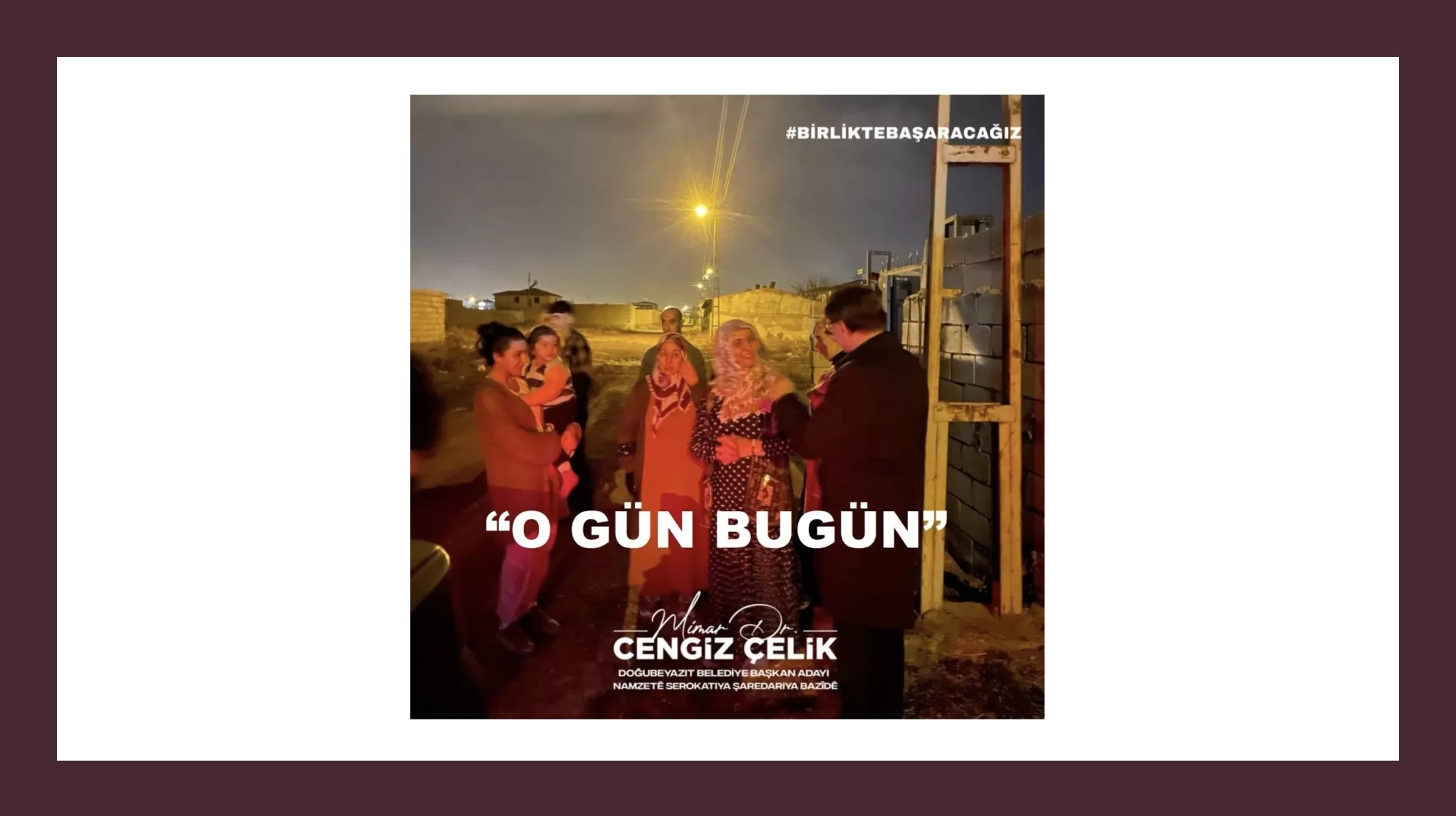 AK Parti Doğubayazıt Belediye Başkan Adayı Cengiz: “O Gün Bugün”