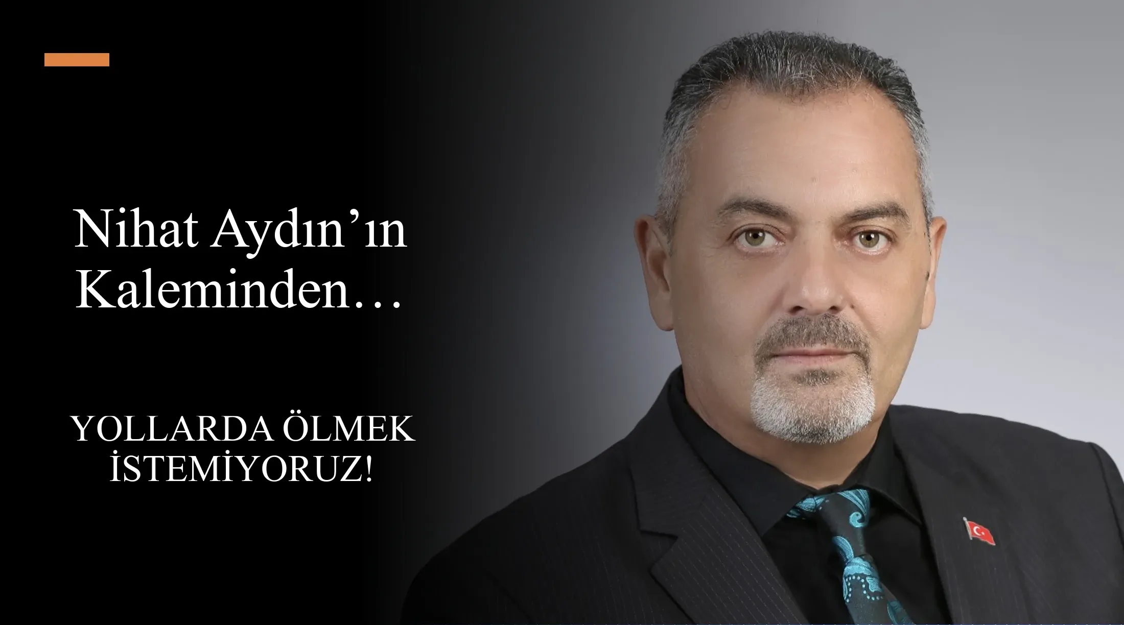 Nihat Aydın’ın Kaleminden… Yollarda Ölmek İstemiyoruz!