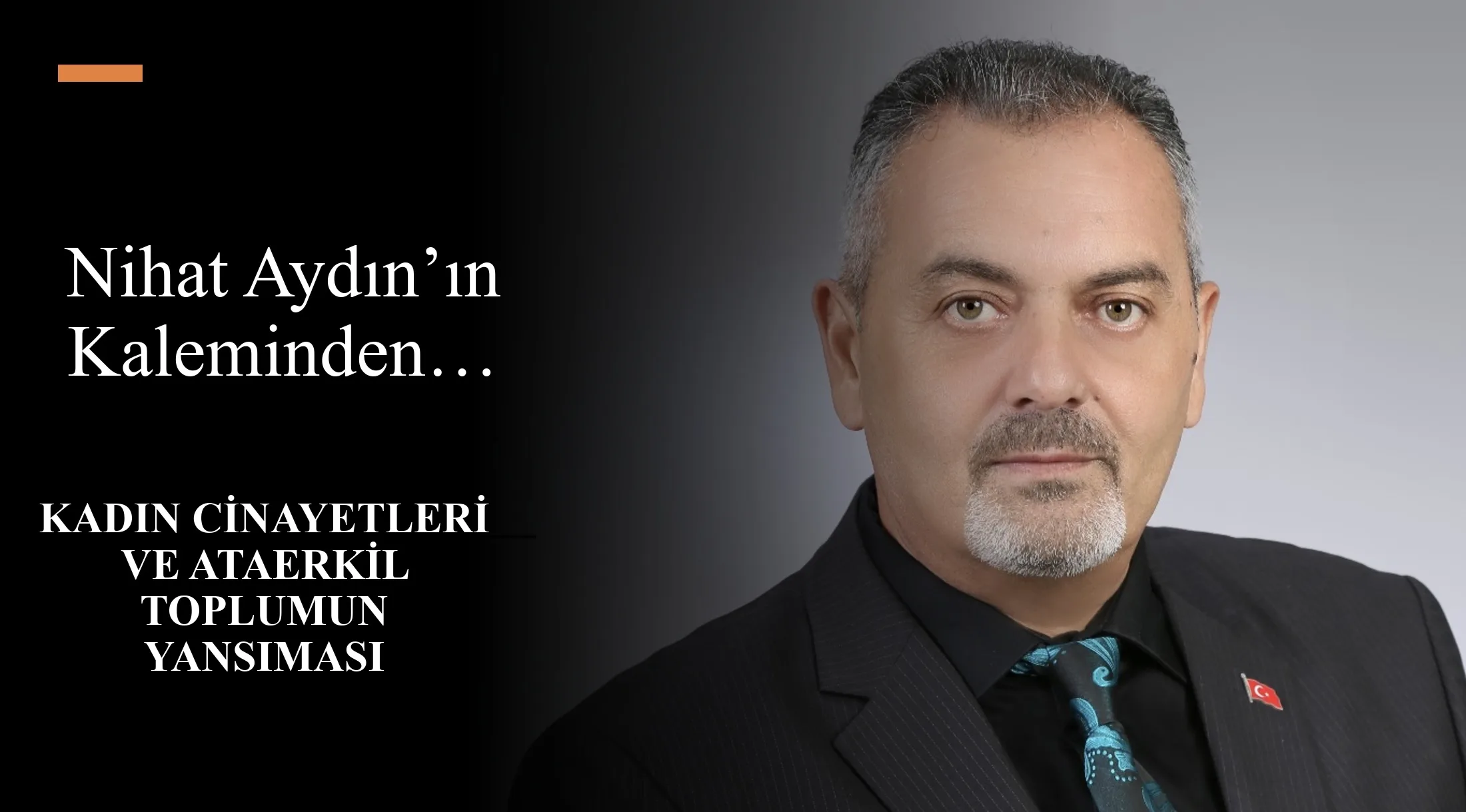 Nihat Aydın’ın Kaleminden… Kadın Cinayetleri ve Ataerkil Toplumun Yansıması