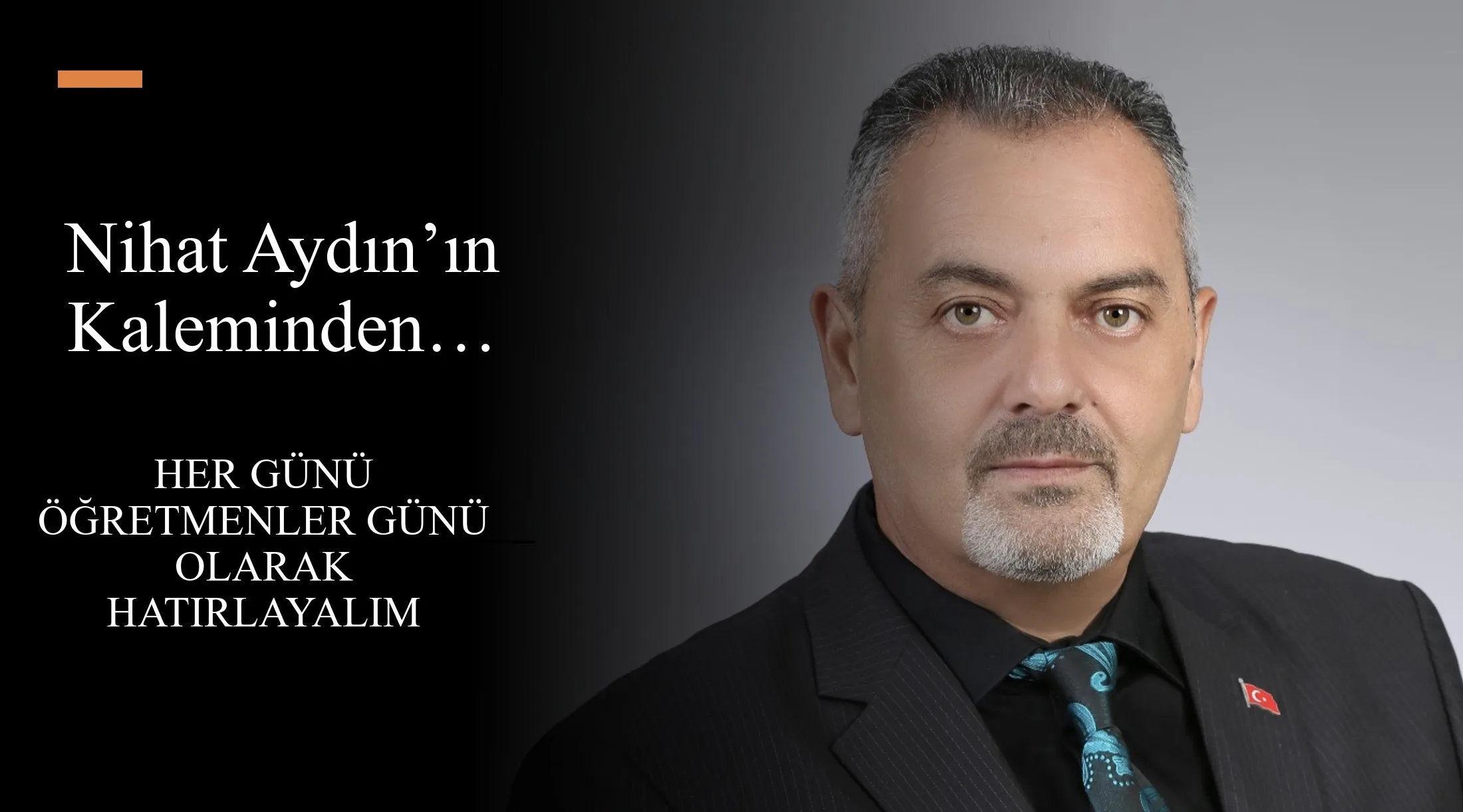 Nihat Aydın’ın Kaleminden… Öğretmenlerimize Saygı Ve Destek: Her Günü Öğretmenler Günü Olarak Hatırlayalım